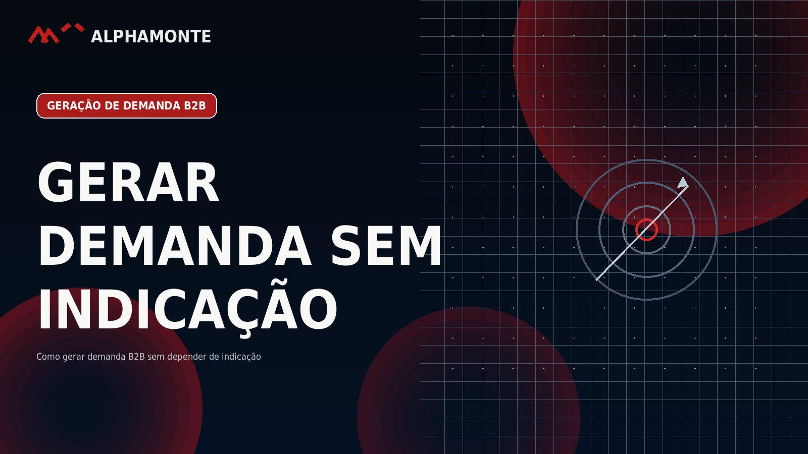 Como gerar demanda B2B sem depender de indicação | Alphamonte Insights