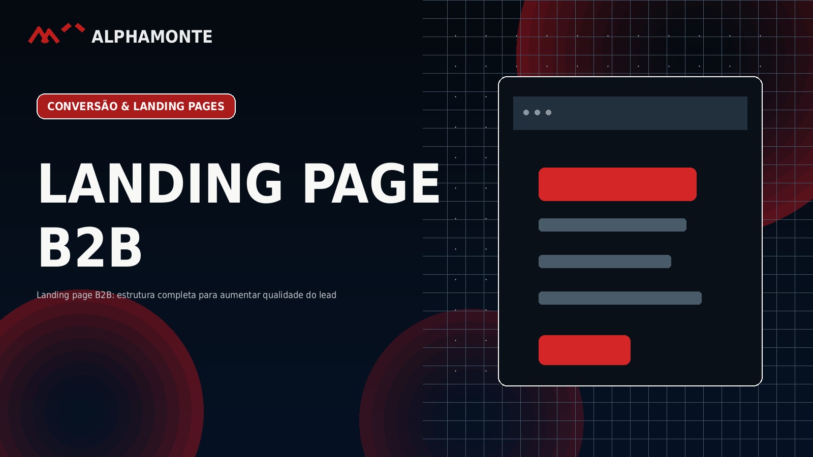 Landing page B2B: estrutura completa para aumentar qualidade do lead | Alphamonte Insights