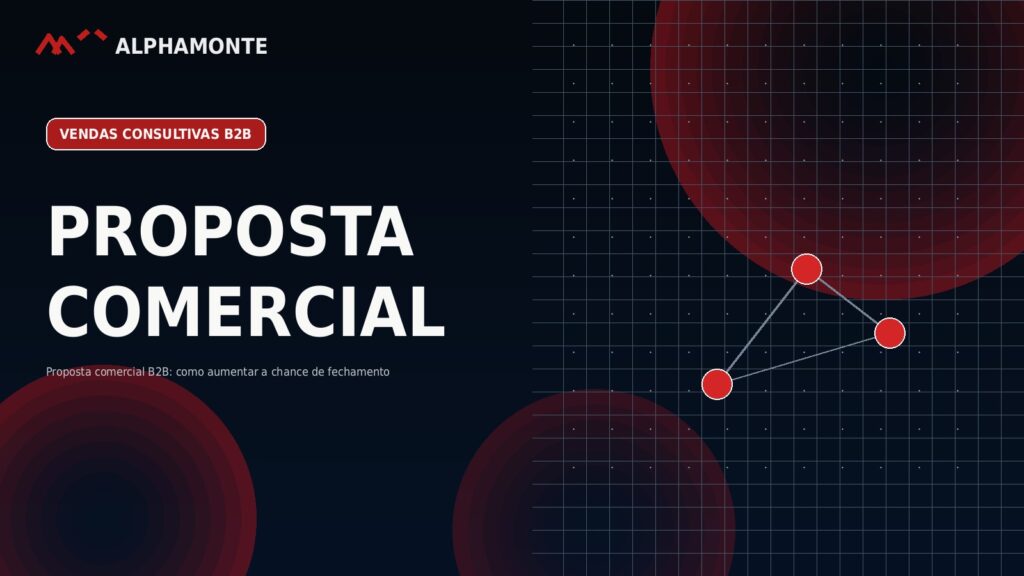 Proposta comercial B2B: como aumentar a chance de fechamento | Alphamonte Insights