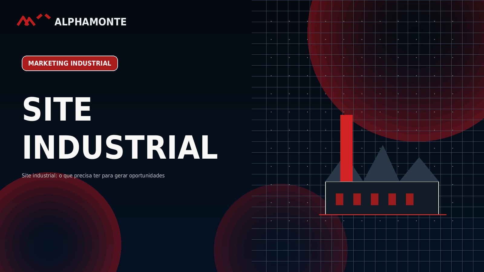 Site industrial: o que precisa ter para gerar oportunidades | Alphamonte Insights